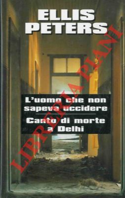 PETERS Ellis - - L'uomo che non sapeva uccidere.