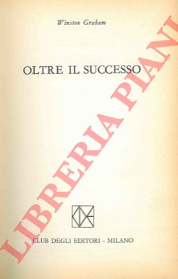 GRAHAM Winston - - Oltre il successo.