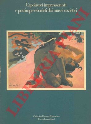 - - Capolavori impressionisti e postimpressionisti dei musei sovietici.