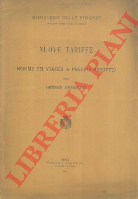 Ministero delle Finanze - - Nuove tariffe e norme pei viaggi a prezzo ridotto degli impiegati governativi.