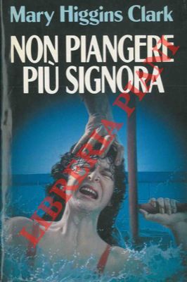 HIGGINS CLARK Mary - - Non piangere pi signora.