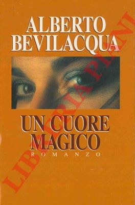 BEVILACQUA Alberto - - Un cuore magico.