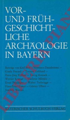 - - Vor- und fruhgeschichtliche Archaologia in Bayern.