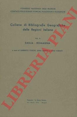 (TOSCHI Umberto, ALBANI Dina, VARANI Luigi) - - Emilia-Romagna. Collana di bibliografie geografiche delle Regioni Italiane.
