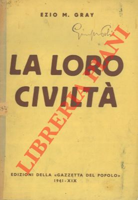 GRAY Ezio M. - - La loro civilt.