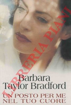 TAYLOR BRADFORD Barbara - - Un posto per me nel tuo cuore.