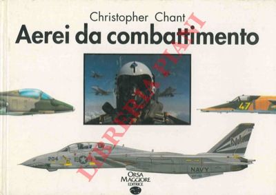 CHANT Christopher - - Aerei da combattimento.