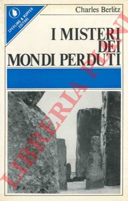 BERLITZ Charles - - I misteri dei mondi perduti.