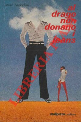 BENADUSI Laura - - Al drago non donano i jeans.