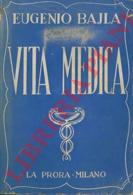 BAJLA Eugenio - - Vita medica.