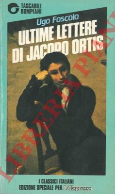 FOSCOLO Ugo - - Ultime lettere di Jacopo Ortis.