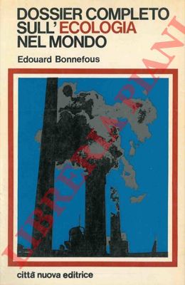 BONNEFOUS Edouard - - Dossier completo sull'ecologia nel mondo.