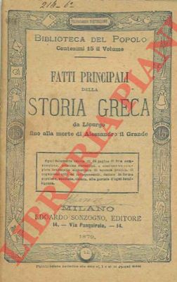 - - Fatti principali della storia greca. Da Licurgo fino alla morte di Alessandro il grande.