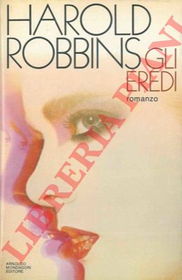 ROBBINS Harold - - Gli eredi.
