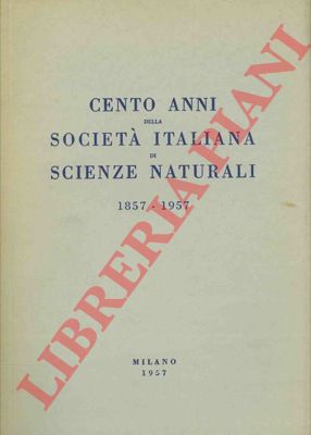 Societ italiana di scienze naturali di Milano - - Pubblicazione commemorativa del Centenario della Societ.