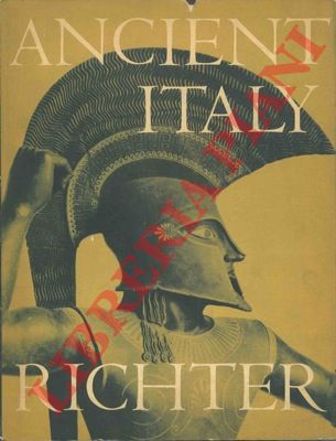 RICHTER Gisela M. A. - - Ancient Italy. A study of the interrelations of its peoples as shown in their arts.
