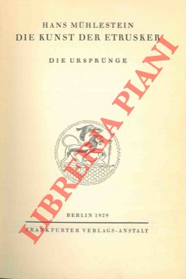 MUHLESTEIN Hans - - Die Kunst der Etrusker. Die Ursprunge.