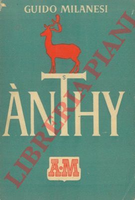 MILANESI Guido - - Anthy. Il romanzo di Rodi. 