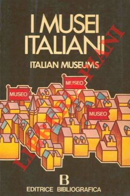 (RIVA Giorgio) - - I musei italiani. Informazioni, indirizzi, orari.