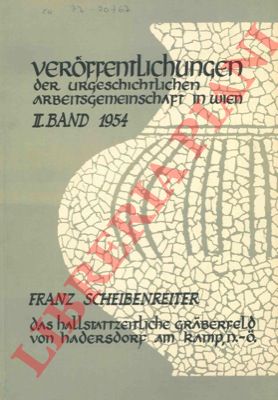 SCHEIBENREITER Franz - - Veroffentlichungen der Urgeschichtlichen Arbeitsgemeinschaft in der Anthropologischen Gesellschaft in Wien. II band 1954.