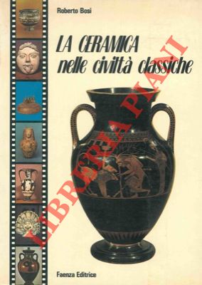 BOSI Roberto - - La ceramica nelle civilt classiche.