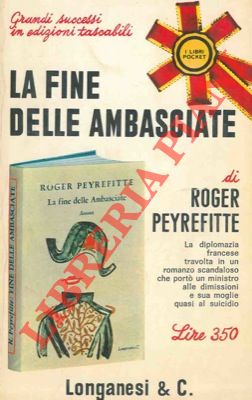 PEYREFITTE Roger - - La fine delle ambasciate.