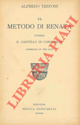 TESTONI Alfredo - - Il metodo di Renata ovvero Il castello di Corneville.