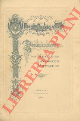 - - Catalogo di carte, stampe e libri pubblicati dall' Istituto Geografico Militare.