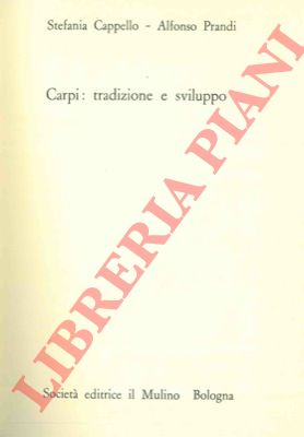 CAPPELLO Stefania - PRANDI Alfonso - - Carpi: tradizione e sviluppo.