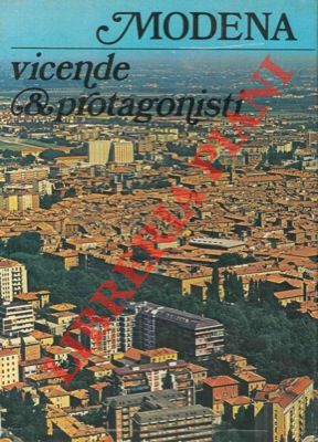 (BERTUZZI Giordano) - - Modena. Vicende e protagonisti.