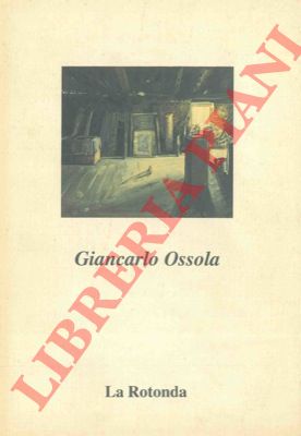 - - Giancarlo Ossola. Opere recenti.