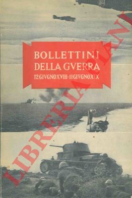 - - Bollettini della guerra. 12 giugno XVIII - 11 giugno XIX.