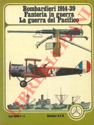 COOPER Bryan - BATCHELOR John - - Bombardieri 1914-1939. Fanteria in guerra. La guerra del Pacifico.