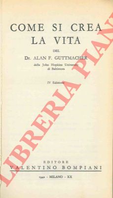 GUTTMACHER Alan F. - - Come si crea la vita.