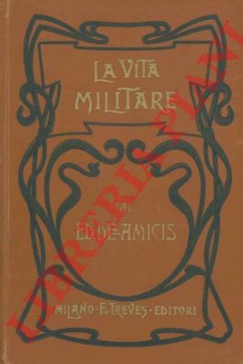 DE AMICIS Edmondo - - La vita militare. Bozzetti.