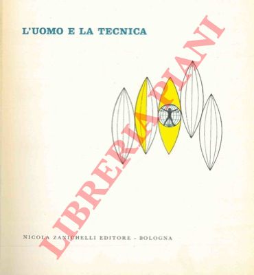 (MACORINI Edgardo) - - L'uomo e la tecnica. AZ Panorama. Enciclopedia monografica della produzione.