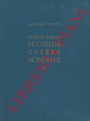 TOSTI Amedeo - - Storia della seconda guerra mondiale.