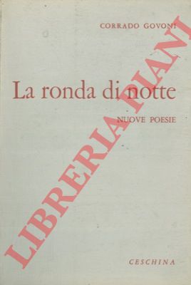 GOVONI Corrado - - La ronda di notte. Nuove poesie.