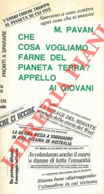PAVAN M(ario) - - Che cosa vogliamo farne del Pianeta Terra? Appello ai giovani.