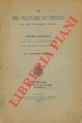 CHIAPPELLI Alessandro - - Le idee milenarie dei cristiani nel loro svolgimento storico.