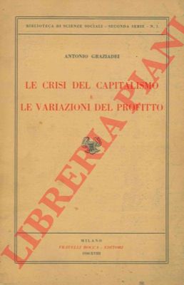 GRAZIADEI Antonio - - La crisi del capitalismo e le variazioni del profitto.