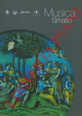 RAVANELLI GUIDOTTI Carmen - - Musica di smalto. Maioliche fra XVI e XVIII secolo del Museo Internazionale delle ceramiche in Faenza.