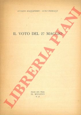 MAZZAFERRO Luciano PEDRAZZI Luigi - - Il voto del 27 Maggio.