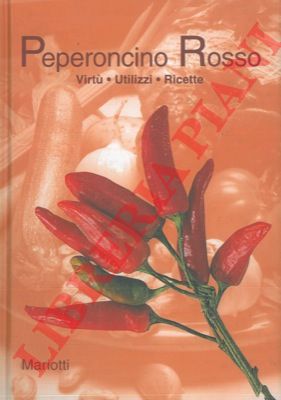 MONTEGRANARO Maria Rosa di - - Peperoncino rosso. Virt - Utilizzi - Ricette.