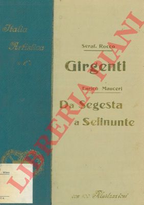 ROCCO Seraf. - MAUCERI Enrico - - Girgenti. - Da Segesta a Selinunte.