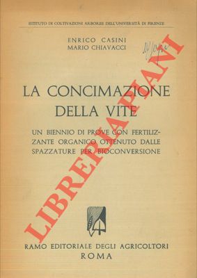 CASINI Enrico CHIAVACCI Enrico - - La concimazione della vite. Un biennio di prove con fertilizzante organico ottenuto dalle spazzature per bioconversione.