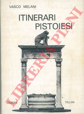 MELANI Vasco - - Itinerari pistoiesi.