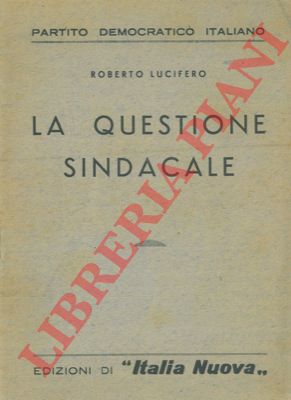 LUCIFERO Roberto - - La questione sindacale.