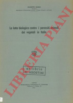 RUSSO Giuseppe - - La lotta biologica contro i parassiti animali dei vegetali in Italia.