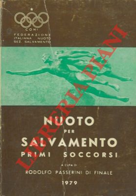 (PASSERINI DI FINALE Rofolfo) - - Nuoto per salvamento. Primi soccorsi per incidenti in acqua.